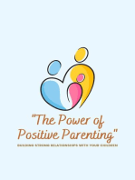 "The Power of Positive Parenting": Building Strong Relationships with Your Children
