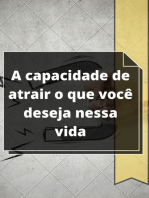 A Capacidade De Atrair O Que Você Deseja Nessa Vida