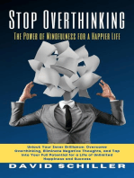 Stop Overthinking - The Power of Mindfulness for a Happier Life: Unlock Your Inner Brilliance: Overcome Overthinking, Eliminate Negative Thoughts, and Tap into Your Full Potential for a Life of Unlimited Happiness and Success