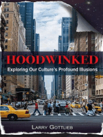 Hoodwinked: Exploring our Culture's Profound Illusions