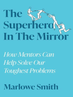The Superhero In The Mirror: How Mentors Can Help Solve Our Toughest Problems