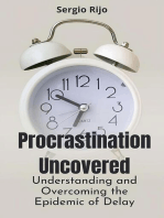 Procrastination Uncovered: Understanding and Overcoming the Epidemic of Delay