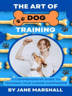 The Art Of Dog Training: A Comprehesive Guide To Training Your Canine Companion