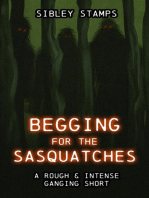 Begging For The Sasquatches