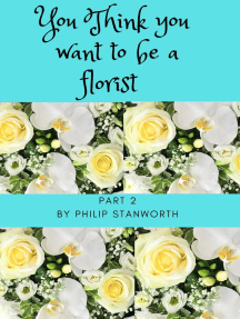 You Think You Want To Be A Florist Part 2: All The books together, #1
