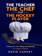 The Teacher, The Chef, and The Hockey Player: Finding Your True Calling and Reaching Your Highest Potential