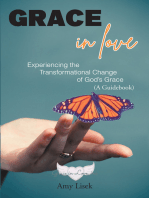 Grace In Love: Experiencing the Transformational Change of GodaEUR(tm)s Grace (A Guidebook)