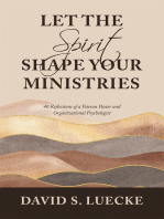 Let the Spirit Shape Your Ministries: 40 Reflections of a Veteran Pastor and Organizational Psychologist