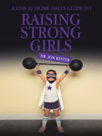 A Stay at Home Dad’s Guide to Raising Strong Girls
