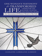 One Woman’s Testimony of a Transformed Life: a Book for the Hungry, Hurting, and Healing Heart: An Attestation of Christ’s Work in My Life