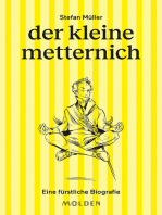 der kleine metternich: Eine fürstliche Biografie