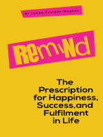 Remind: The Prescription for Happiness, Success, and Fulfilment in Life