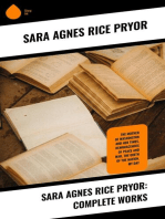 Sara Agnes Rice Pryor: Complete Works: The Mother of Washington and her Times, Reminiscences of Peace and War, The Birth of the Nation, My Day