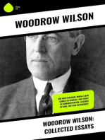 Woodrow Wilson: Collected Essays: The New Freedom, When A Man Comes To Himself, The Study of Administration, Leaders of Men, The New Democracy