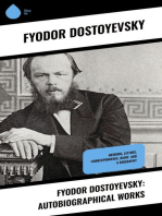 Fyodor Dostoyevsky: Autobiographical Works: Memoirs, Letters, Correspondence, Diary, and a Biography