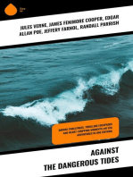 Against the Dangerous Tides: Daring Challenges, Thrilling Escapades and Heart-Stopping Moments (46 Sea Adventures in One Edition)