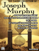 The Classic Collection of Joseph Murphy. Illustrated: How to Attract Money, How To Use Your Healing Power, The Power of your Subconscious Mind, The Magic of Faith, Believe in Yourself