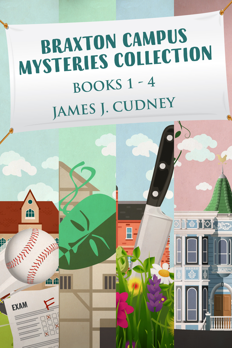 Braxton Campus Mysteries Collection - Books 1-4 by James J. Cudney