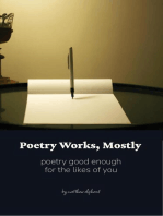 Poetry Works, Mostly: poetry good enough for the likes of you