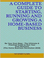 A Guide to Starting, Running and Growing a Home-Based Business: The Ultimate Guide to Starting and Running a Home-Based Business’2023