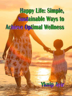 Happy Life: Simple, Sustainable Ways to Achieve Optimal Wellness