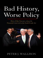 Bad History, Worse Policy: How a False Narrative about the Financial Crisis led to the Dodd-Frank Act