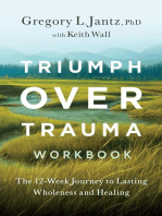 Triumph Over Trauma Workbook: The 12-Week Journey to Lasting Wholeness and Healing