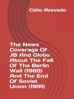 The News Coverage Of Jb And Globo About The Fall Of The Berlin Wall (1989) And The End Of Soviet Union (1991)