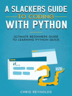 A Slackers Guide to Coding with Python: Ultimate Beginners Guide to Learning Python Quick