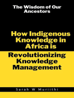 The Wisdom of Our Ancestors: How Indigenous Knowledge in Africa is Revolutionizing Knowledge Management: 1