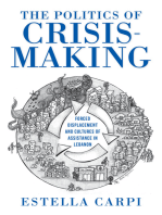 The Politics of Crisis-Making: Forced Displacement and Cultures of Assistance in Lebanon