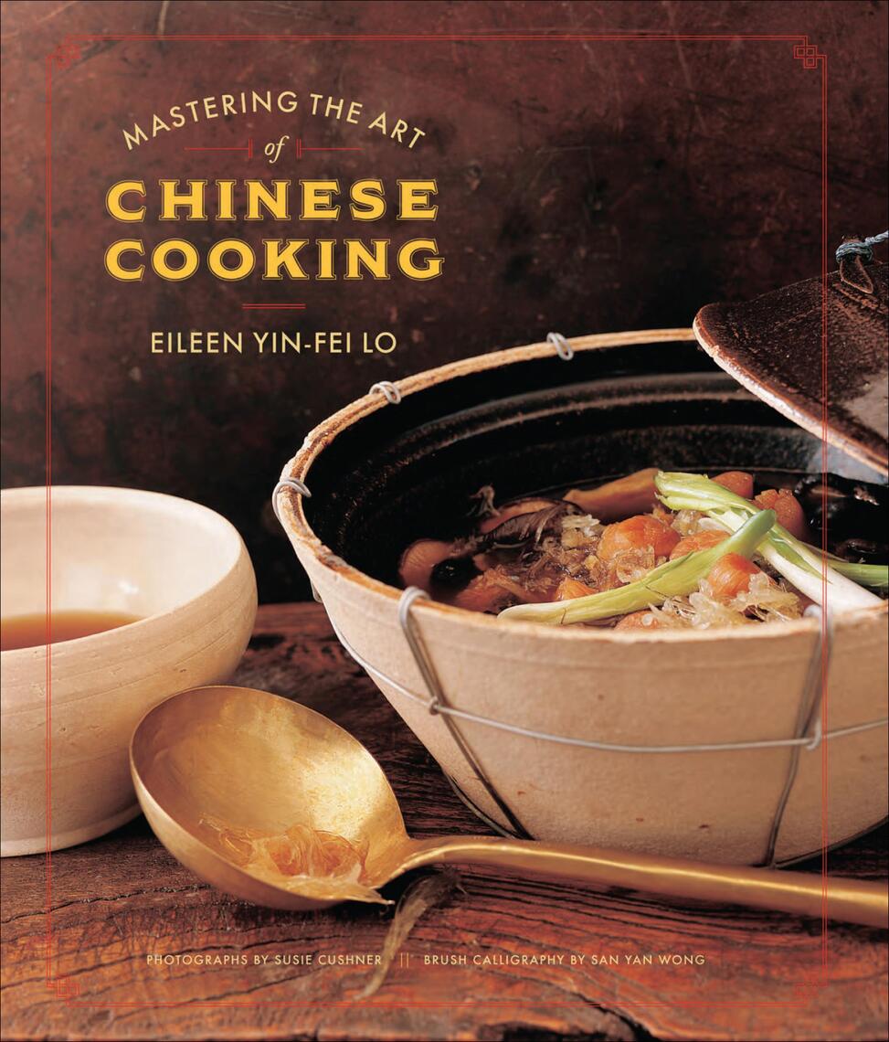 Mastering the Art of Chinese Cooking by Eileen Yin-Fei Lo, Susie