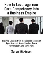 How to Leverage Your Core Competency into a Business Empire: Drawing Lessons from the Success Stories of Ryan Seacrest, Adam Sandler, Reese Witherspoon, and Kevin Hart