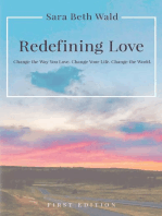 Redefining Love: Change the Way You Love. Change Your Life. Change the World.