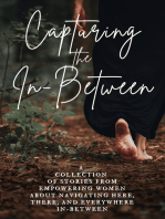 Capturing the In-Between: A Collection of Stories From Empowering Women About Navigating Here, There, and Everywhere In-Between