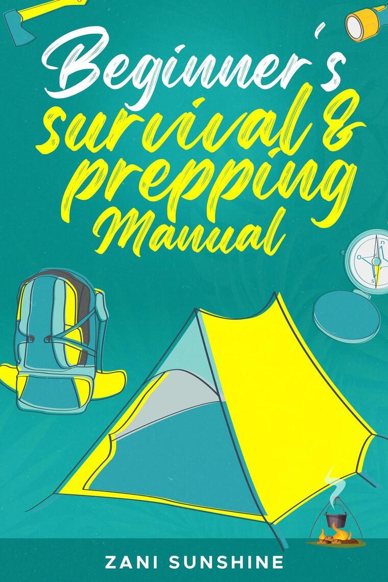 Beginner's Survival & Prepping Manual by Zani Sunshine (Ebook) - Read ...