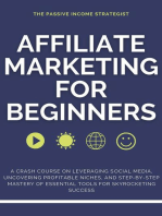 Affiliate Marketing for Beginners: A Crash Course on Leveraging Social Media, Uncovering Profitable Niches, and Step-by-Step Mastery of Essential Tools for Skyrocketing Success