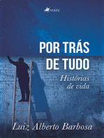 Por trás de tudo: Histórias da vida