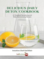 Delicious Daily Detox Cookbook: 32 Taste Bud Tantalizing and Body Harmonizing Recipes