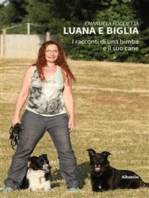 Luana e Biglia. I racconti di una bimba ed il suo cane