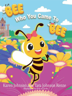 Bee Who You Came To Bee