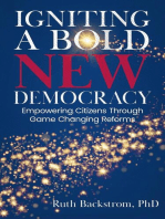 Igniting a Bold New Democracy: Empowering Citizens Through Game-Changing Reforms