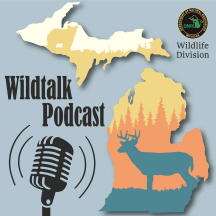 The Michigan DNR's Wildtalk Podcast