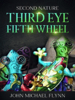 Second Nature, Third Eye, Fifth Wheel