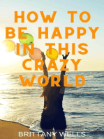 How to Be Happy in This Crazy World