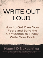 Write Out Loud: How To Get Over Your Fears And Build The Confidence To Finally Write Your Book