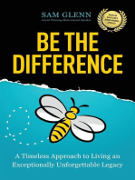 Be the Difference: A Timeless Approach to Living an Exceptionally Unforgettable Legacy