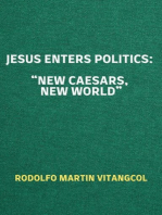 Jesus Enters Politics: “New Caesars, New World”