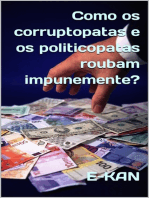 Como Os Ricos Corruptopatas E Os Políticos Politicopatas Roubam Impunemente?