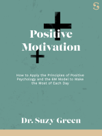 Positive Motivation: How to Apply the Principles of Positive Psychology and the 6M Model to Make the Most of Each Day